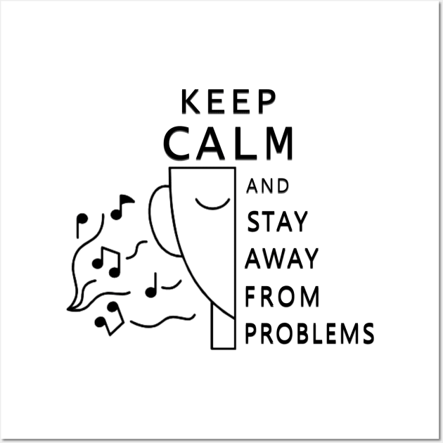 keep calm and stay away from problems Wall Art by fanidi